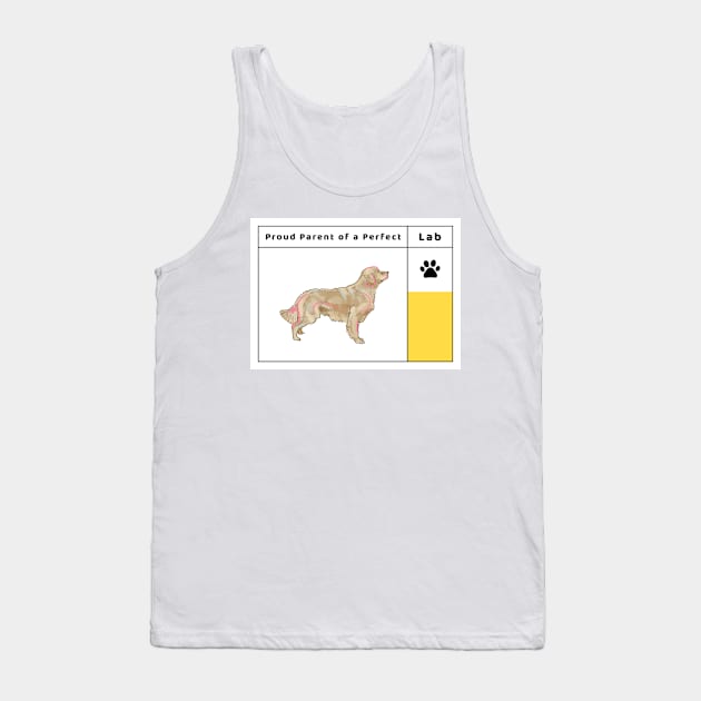 Proud Parent of a Perfect Lab Pup: Labrador Love Tank Top by u4upod